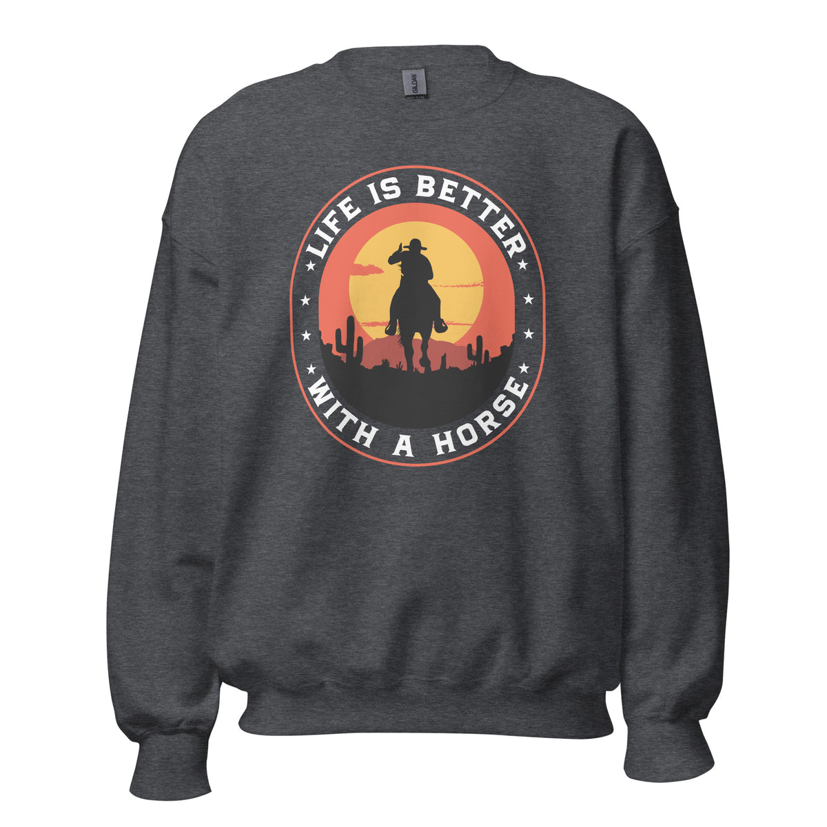 A dark heather gray crewneck sweatshirt featuring a circular graphic on the chest with a cowboy silhouette riding a bucking horse against a sunset, with the text 'LIFE IS BETTER WITH A HORSE' in white.