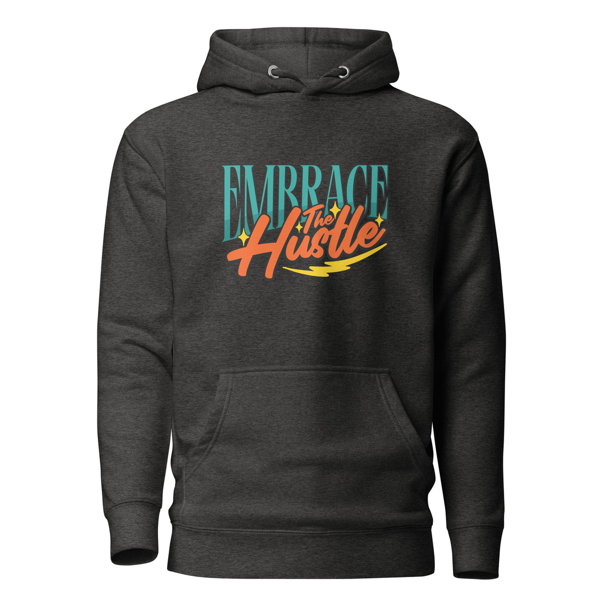 A dark heather gray pullover hoodie with a graphic on the chest reading 'EMBRACE the Hustle' in teal, orange, and yellow text, shown on a plain white background.