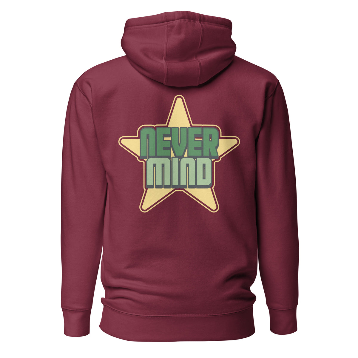 A maroon hoodie shown from the back, featuring a large graphic of a yellow star with the words 'NEVER MIND' in green and light blue-gray lettering.