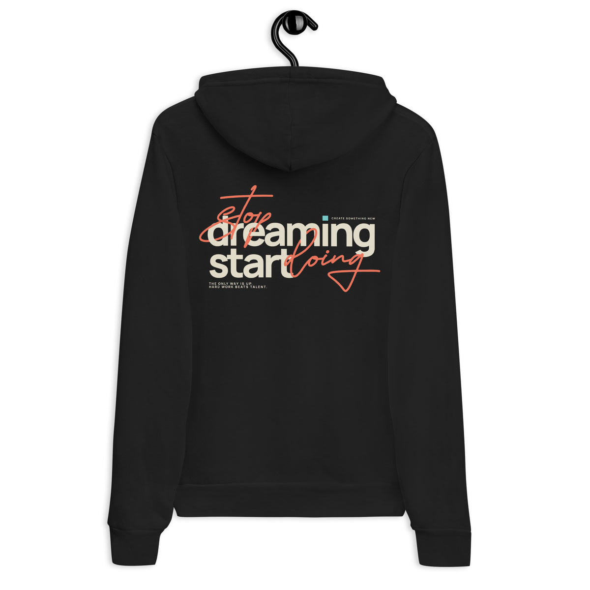 A black hoodie shown from the back, hanging on a black hanger against a plain white background. The back features a graphic print with the words 'Stop dreaming start doing' in white and orange-red script.