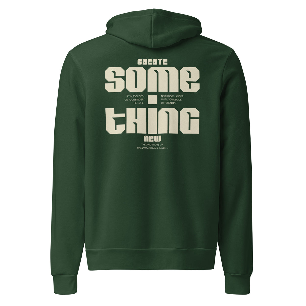 A dark green hoodie shown from the back, featuring a large cream-colored graphic text print that reads 'CREATE SOME THING NEW' on the back, set against a plain white background.