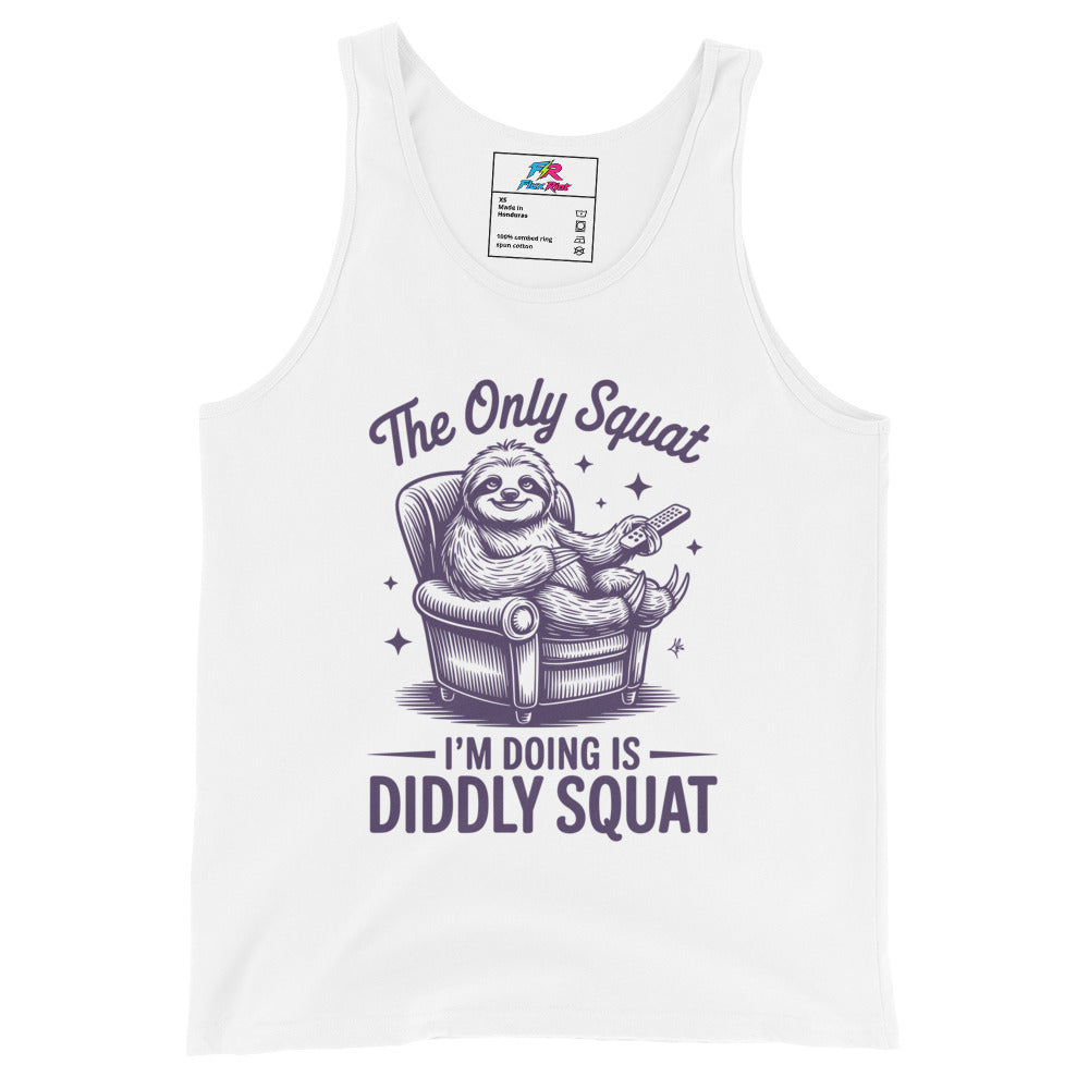 A white tank top featuring a dark purple graphic of a sloth sitting in an armchair holding a remote, with the text 'The Only Squat' above and 'I'M DOING IS DIDDLY SQUAT' below.