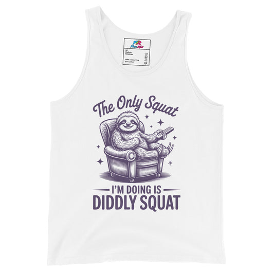 A white tank top featuring a dark purple graphic of a sloth sitting in an armchair holding a remote, with the text 'The Only Squat' above and 'I'M DOING IS DIDDLY SQUAT' below.