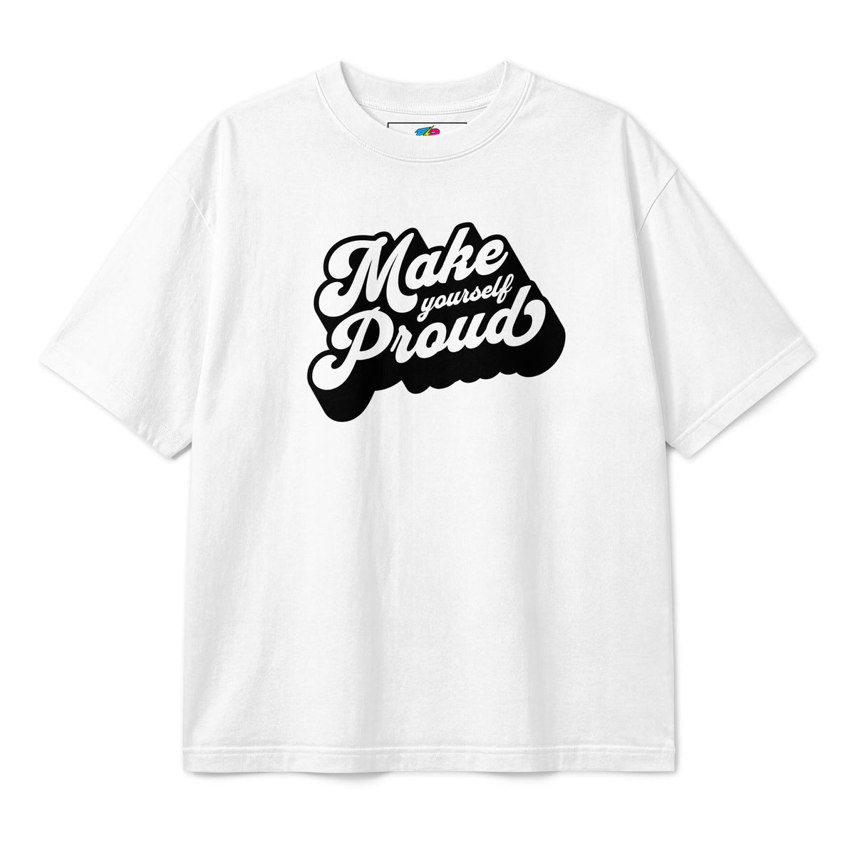 A white short-sleeve crewneck t-shirt featuring a black graphic text print on the chest that reads 'Make yourself Proud' in a stylized font, displayed against a solid white background.
