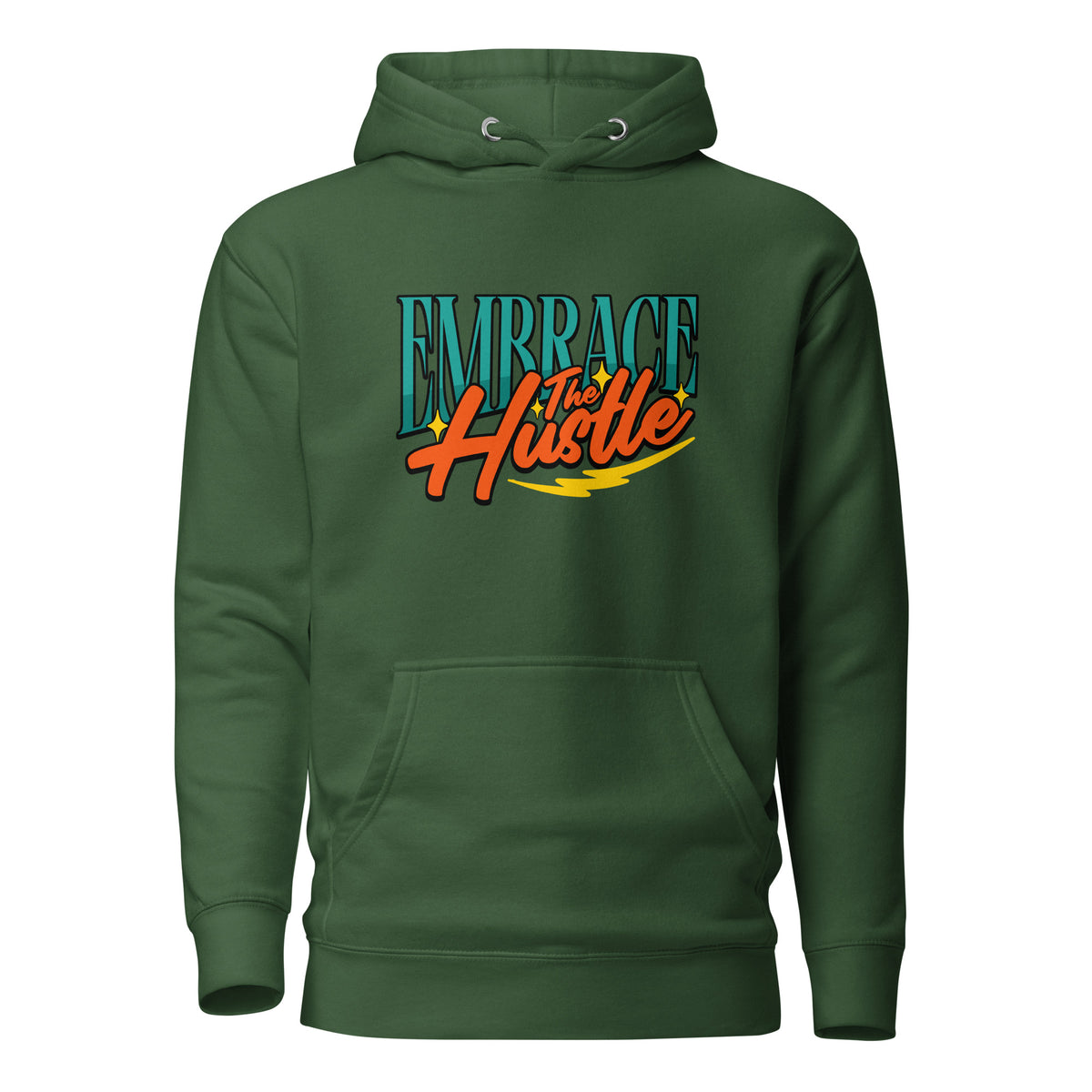 A dark green pullover hoodie with a graphic on the chest reading 'EMBRACE the Hustle' in stylized teal, orange, and yellow lettering, shown on a plain white background.