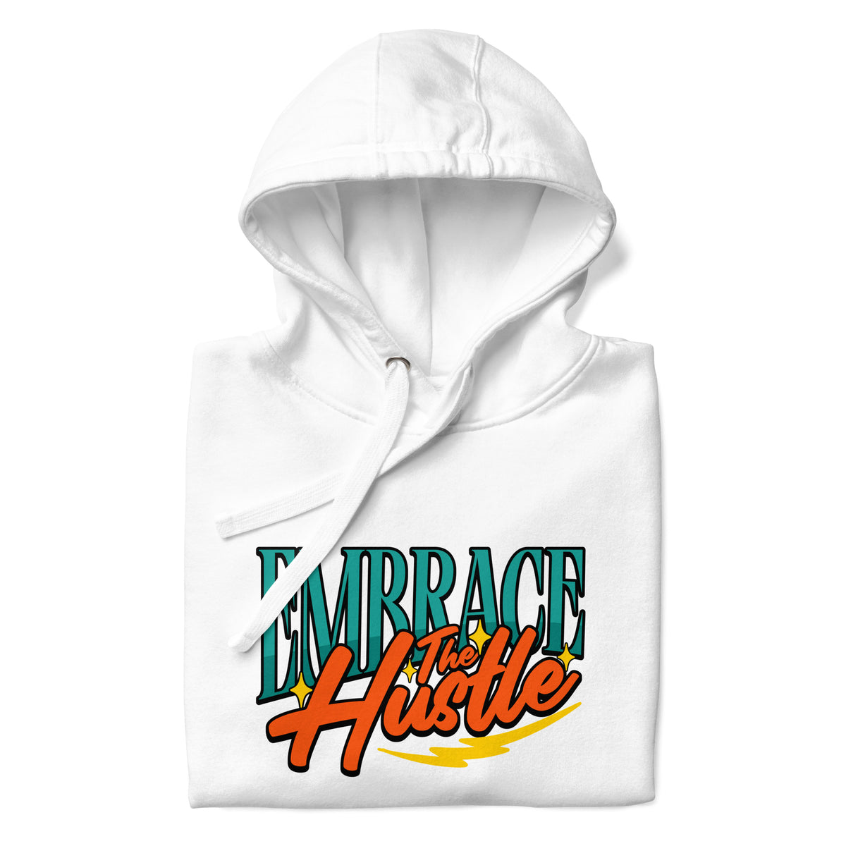 A white pullover hoodie with a graphic print on the front reading 'EMBRACE The Hustle' in teal and orange lettering with yellow accents, shown on a plain white background.