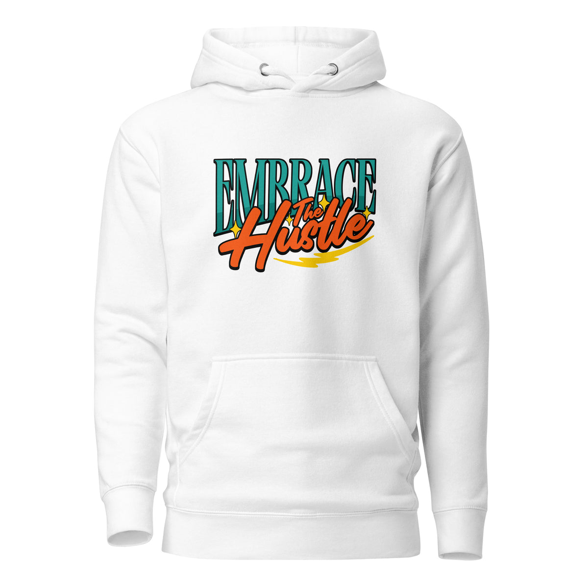A white pullover hoodie with a front kangaroo pocket and a graphic print on the chest reading 'EMBRACE the Hustle' in teal and orange lettering with a yellow swoosh, shown on a plain white background.