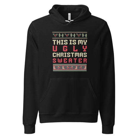 A black pullover hoodie with a festive graphic on the chest reading 'THIS IS MY UGLY CHRISTMAS SWEATER' in cream and red text, framed by holiday-themed knit-style borders. The hoodie is shown on a plain white background.