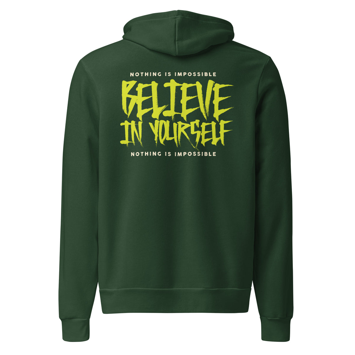 A dark green hoodie shown from the back, featuring a large graphic print in yellow and white that reads 'NOTHING IS IMPOSSIBLE BELIEVE IN YOURSELF' on a plain white background.