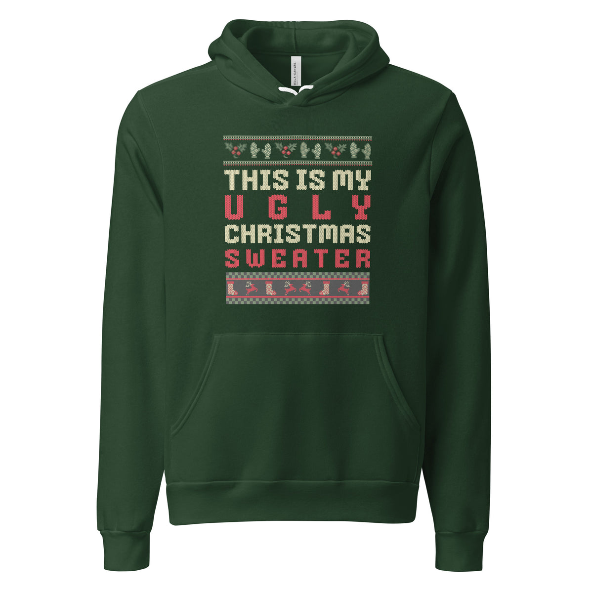 A dark green pullover hoodie with a festive graphic on the chest that reads 'THIS IS MY UGLY CHRISTMAS SWEATER' in cream and red text, framed by pixelated holiday borders. The hoodie is shown against a plain white background.
