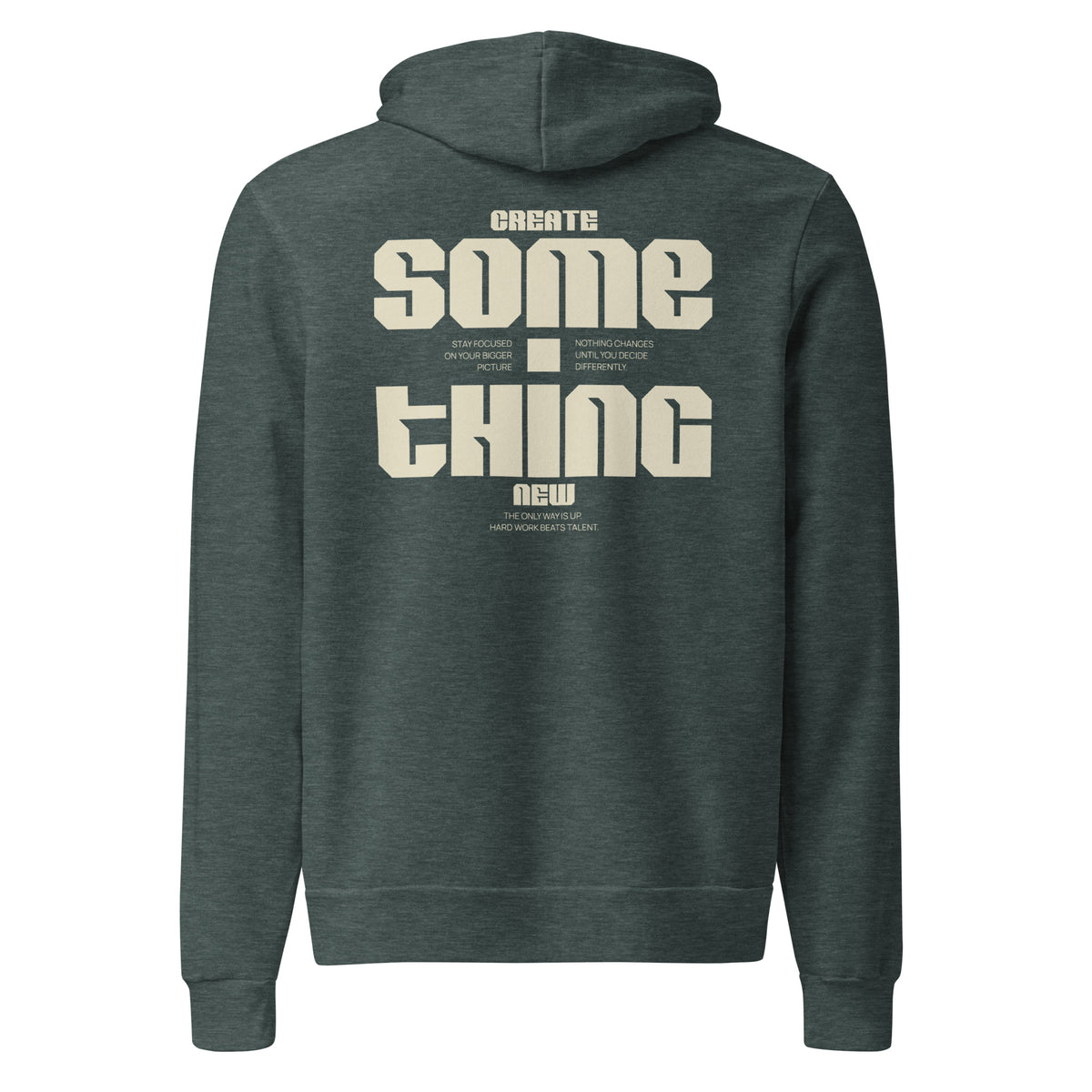 A dark heather green hoodie shown from the back, featuring a large cream-colored graphic text print that reads 'CREATE SOME THING NEW'.